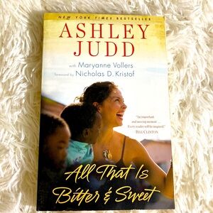ASHLEY JUDD ALL THAT IS BITTER IS SWEET - MEMOIR Paperback EUC